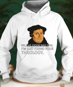 Fixing Your Theology Martin Luther Reformation Day T shirt