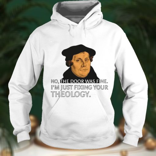 Fixing Your Theology Martin Luther Reformation Day T shirt