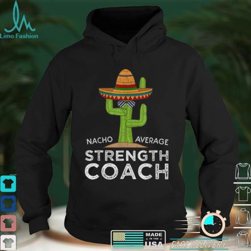 Fun Hilarious Meme Saying Funny Strength Coach T Shirt hoodie, Sweater Shirt