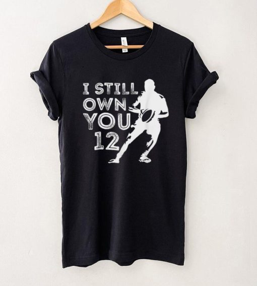 I Still Own You Tee Football Motivational retro sport T Shirt