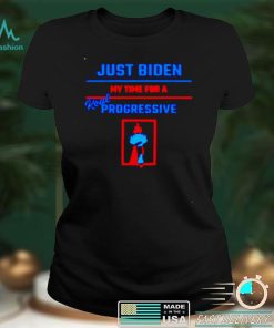 Just Biden my time for a real progressive FJB Impeach Biden Harris shirt