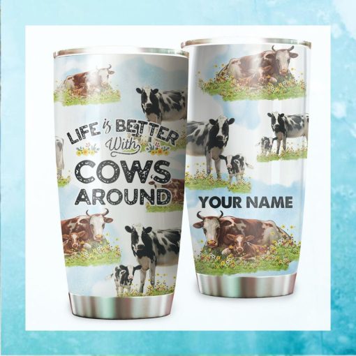 Life Is Better With Cows Around Custom Name Tumbler