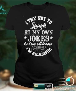 Official I Try Not To Laugh At My Own Jokes T Shirt