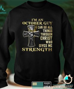 Official Im An October Guy I Can Do All Things Christ Who Gives Me Strength Shirt