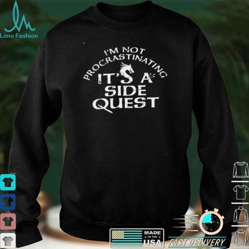 Official Im not procrastinating its a side quest shirt
