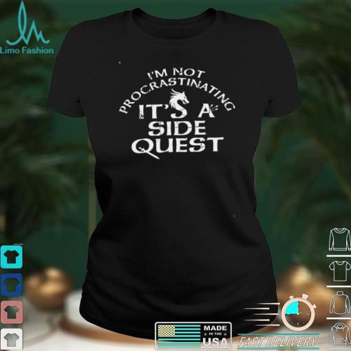 Official Im not procrastinating its a side quest shirt