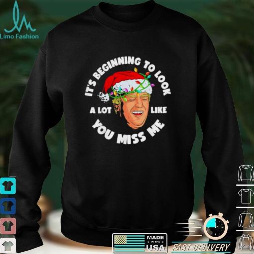 Official Its Beginning To Look A Lot Like You Miss Me Trump smile anti Biden T Shirt