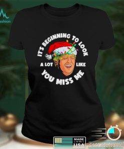 Official Its Beginning To Look A Lot Like You Miss Me Trump smile anti Biden T Shirt
