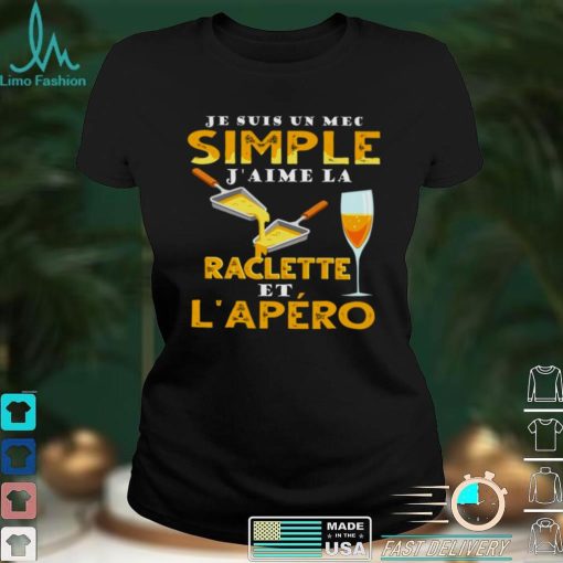 Official Je Suis Un Mec Simple Jaime Raclette Et Lapero Shirt