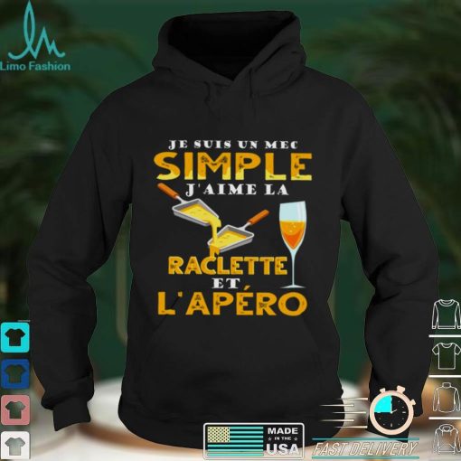 Official Je Suis Un Mec Simple Jaime Raclette Et Lapero Shirt