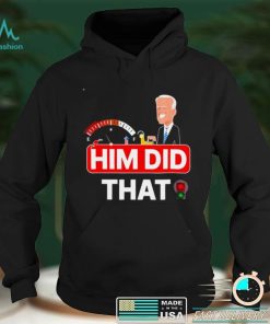 Official Joe Biden Him Did That High Gas Station Prices shirt