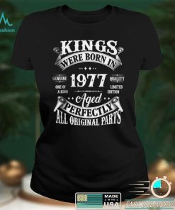 Official Kings Born In 1977 Aged Perfectly All Original Parts T Shirt
