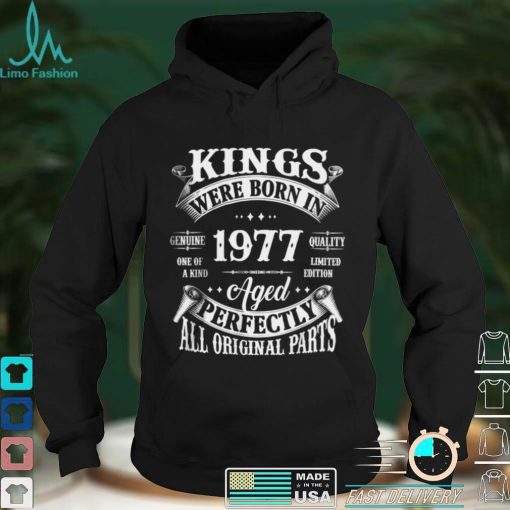 Official Kings Born In 1977 Aged Perfectly All Original Parts T Shirt
