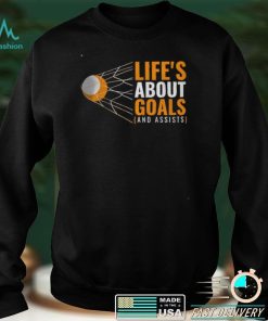 Official Lifes About Goals And Assists T Shirt