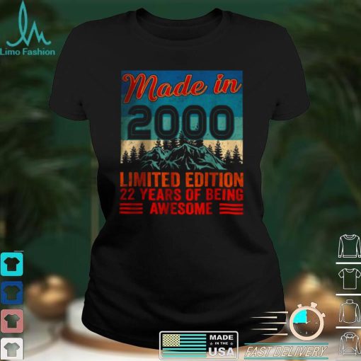 Official Made In 2000 Limited Edition 22 Years Of Being Awesome T Shirt hoodie, sweater Shirt