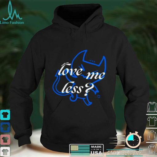 Official Max love me less shirt hoodie, sweater