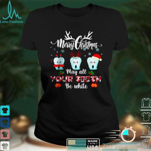 Official Merry Christmas May All Your Teeth Be White Dental Hygienist T Shirt hoodie, sweater