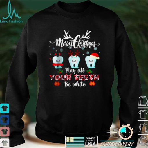 Official Merry Christmas May All Your Teeth Be White Dental Hygienist T Shirt hoodie, sweater