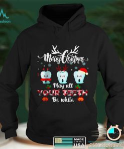 Official Merry Christmas May All Your Teeth Be White Dental Hygienist T Shirt hoodie, sweater