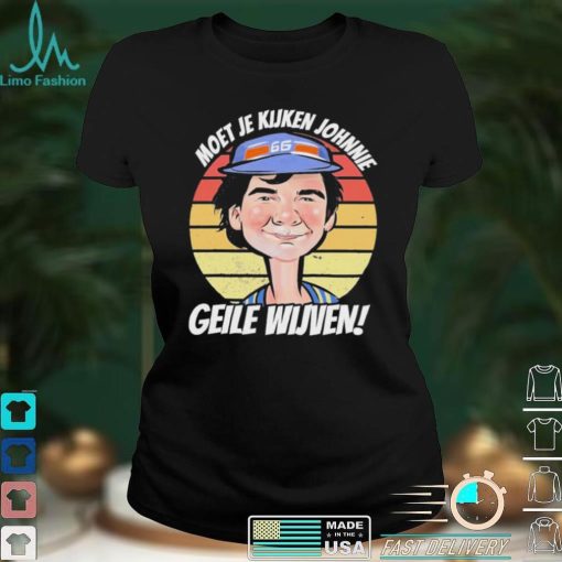 Official Moet Je Kijken Johnnie Geile Wijven Shirt