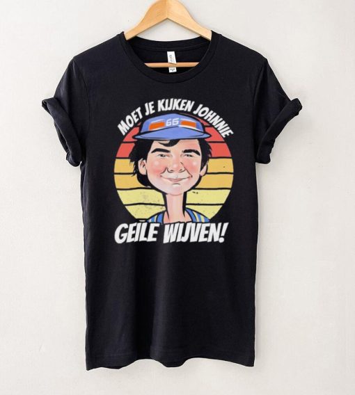 Official Moet Je Kijken Johnnie Geile Wijven Shirt