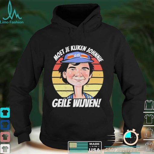 Official Moet Je Kijken Johnnie Geile Wijven Shirt