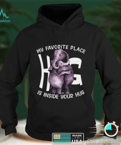 Official My favorite place hug is inside your hug shirt hoodie, sweater