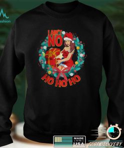 Official Naughty Xmas Outfit I Aint No Ho Ho Ho Ugly Christmas T Shirt hoodie, sweater