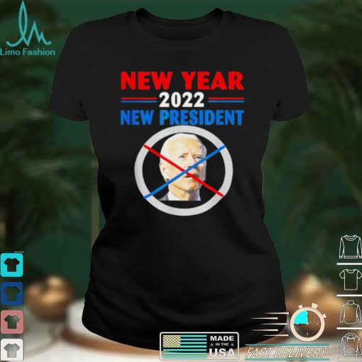 Official New Year 2022 US Flag New President Anti Joe Biden Tee Shirt hoodie, sweater