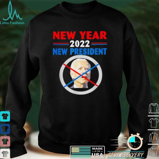 Official New Year 2022 US Flag New President Anti Joe Biden Tee Shirt hoodie, sweater