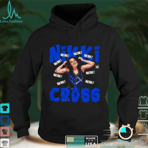 Official Nikki Cross Hehe shirt hoodie, sweater