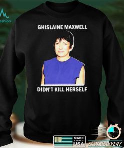 Official Official Ghislaine Maxwell didnt kill herself shirt hoodie, sweater