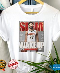 Slam Wake up its Jamal Murrays time shirt