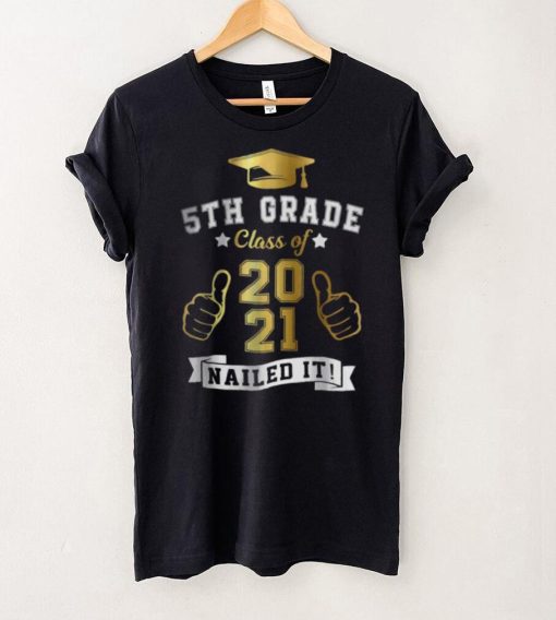 Students Graduation 5th Grade Class of 2021 Nailed It Shirt