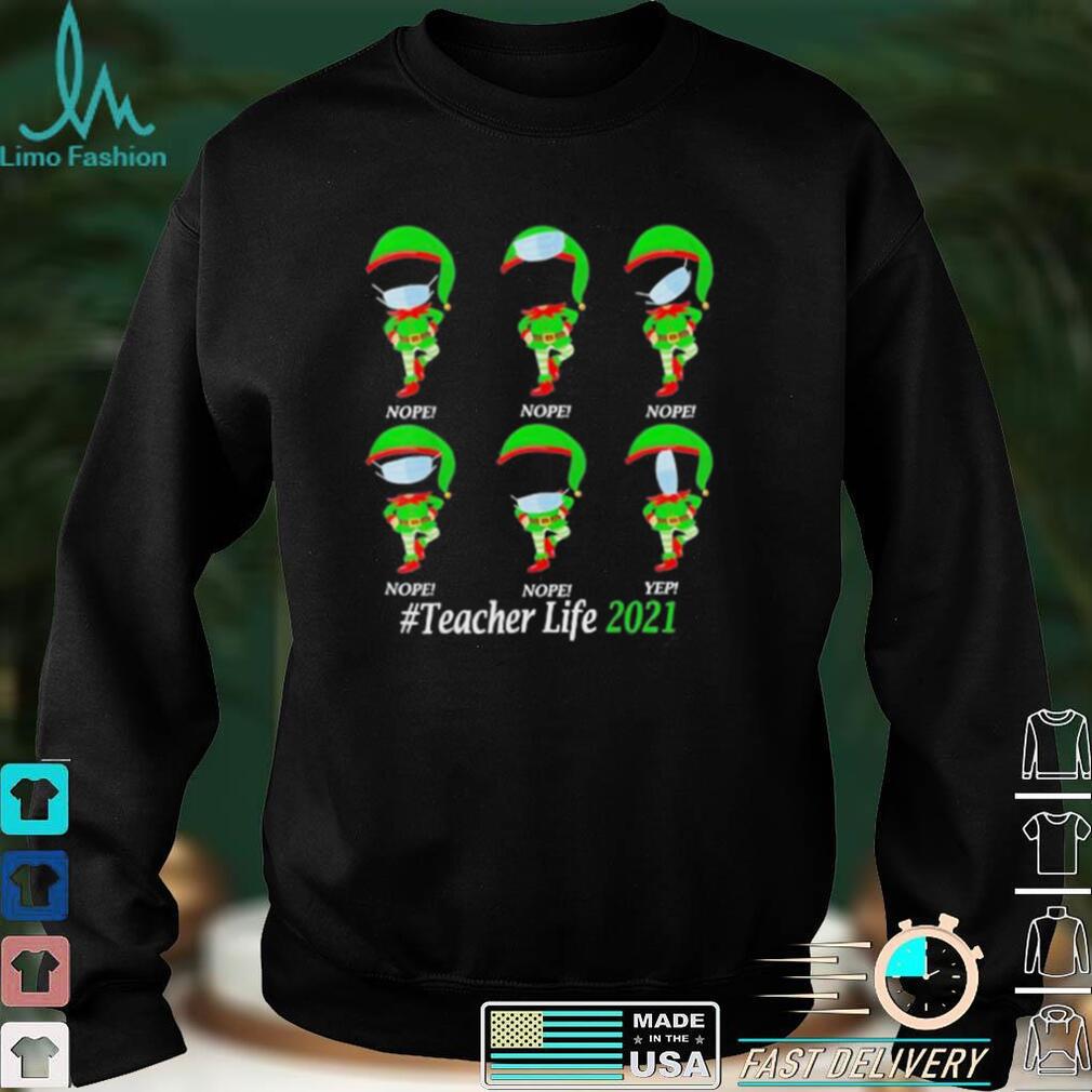 Teacher Life 2021 ELF Wearing Mask Wrong T Shirt Teacher Life 2021 ELF Wearing Mask Wrong T Shirt