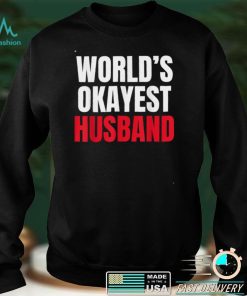 Worlds Okayest Husband Valentines Day Love Couples T Shirt