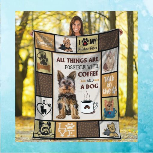 Yorkshire Terrier   All Things Are Possible With Coffee And A Dog   Quilt