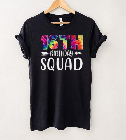 16th Birthday Squad Tie Dye 16 Years Old Shirt