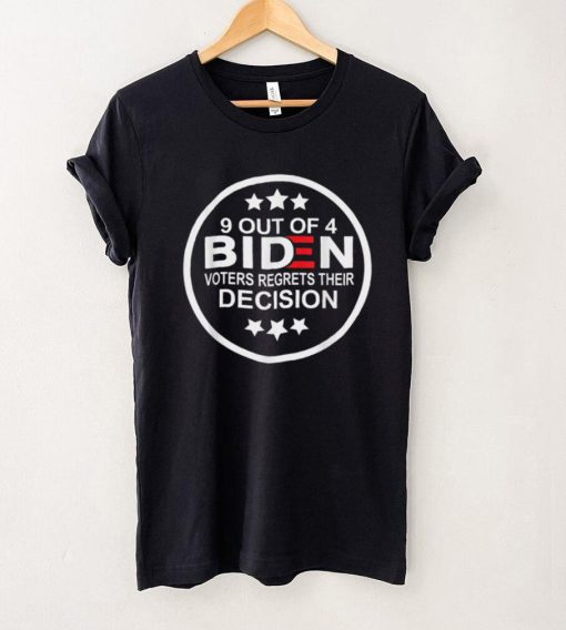 9 Out Of 4 Biden Voter Regret Their Decision Funny President T Shirt