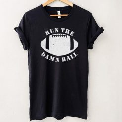 Awesome Funny Football Run The Damn Ball Graphic Unisex T Shirt