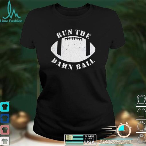 Awesome Funny Football Run The Damn Ball Graphic Unisex T Shirt