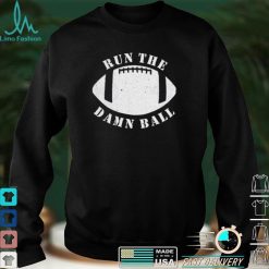 Awesome Funny Football Run The Damn Ball Graphic Unisex T Shirt
