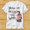 Because Im The Mom Thats Why Shirt