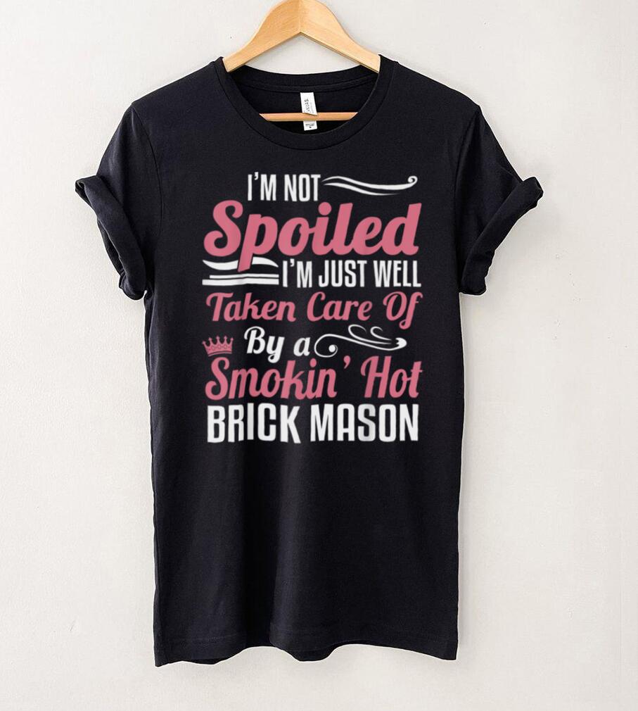 Brick Mason Wife  Taken By A Smokin Hot T Shirt