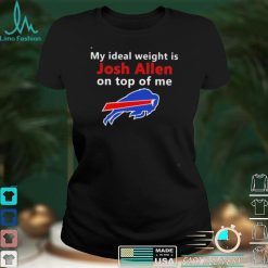 Buffalo Bills My Ideal Weight Is Josh Allen On Top Of Me Shirt