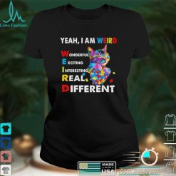 Cat Autism Awareness Yeah I Am Weird Wonderful Exciting Interesting Real Shirt