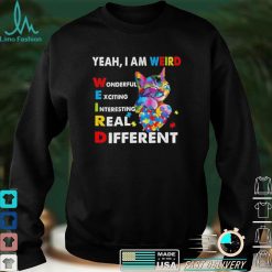 Cat Autism Awareness Yeah I Am Weird Wonderful Exciting Interesting Real Shirt
