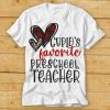 Cupids Favorite Preschool Teacher Valentines Day Shirt