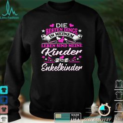 Die Besten Dinge Leben Sind Meine Kinder Und Enkelkinder Shirt