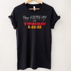 February 2nd 2022   2 22 22 Happy Birthday on Twosday 2022 T Shirt